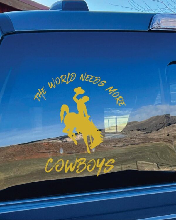 Shop Wyoming World Needs More Cowboys Vinyl Window Decal