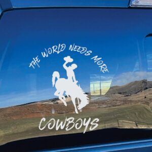 Shop Wyoming World Needs More Cowboys Vinyl Window Decal