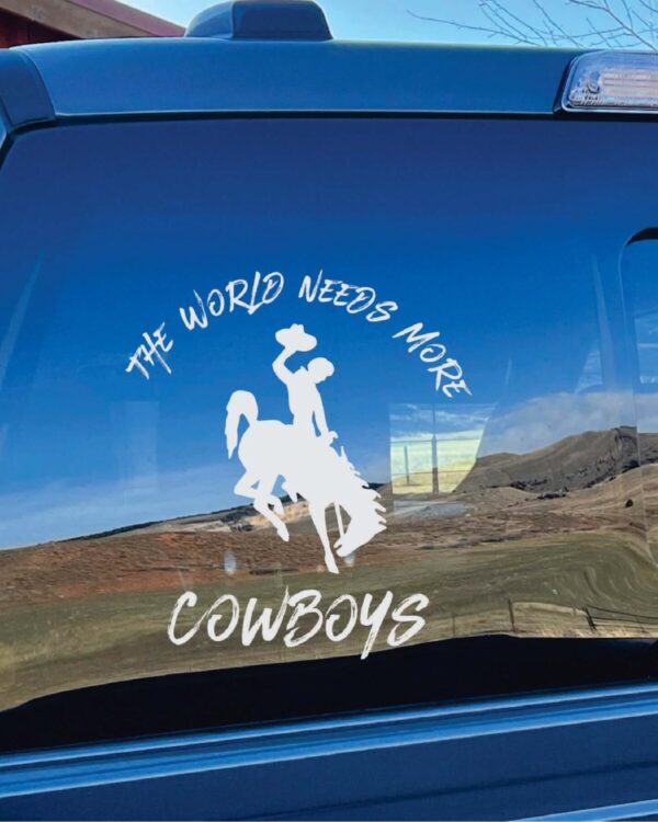 Shop Wyoming World Needs More Cowboys Vinyl Window Decal