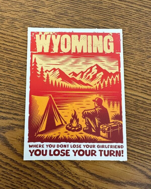 Shop Wyoming Wyoming Sticker- Where you don’t lose your girlfriend, you lose your turn