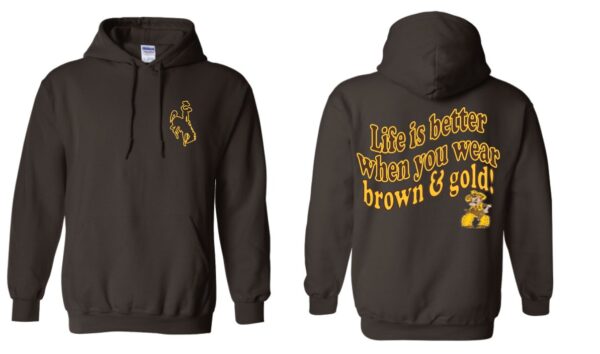 Shop Wyoming Life is better when you wear brown and gold Hoodie